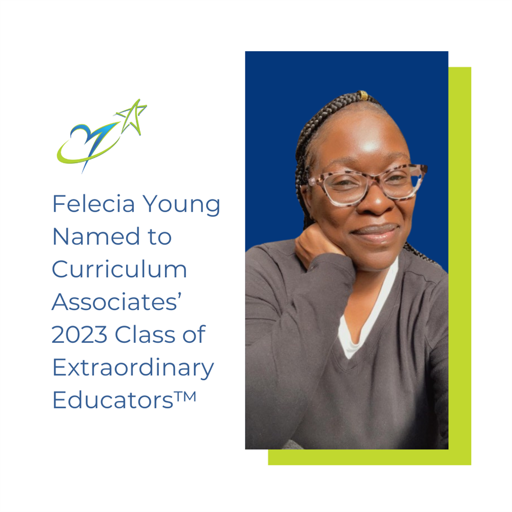  Felecia Young Named to Curriculum Associates’ 2023 Class of Extraordinary Educators AND PHOTO